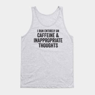 caffeine and inappropriate thoughts Tank Top